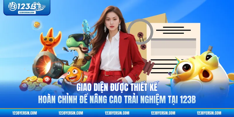 Giao diện được thiết kế hoàn chỉnh để nâng cao trải nghiệm tại 123B