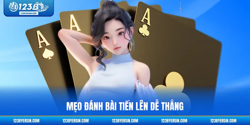 Mẹo đánh bài tiến lên dễ thắng