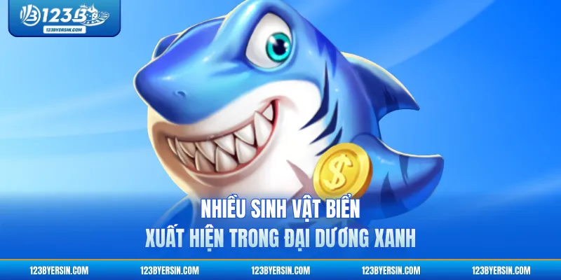 Nhiều sinh vật biển xuất hiện trong đại dương xanh